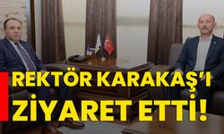 Rektör Karakaş’ı ziyaret etti!