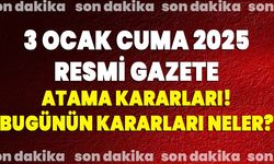 3 OCAK CUMA 2025 RESMİ GAZETE ATAMA KARARLARI! BUGÜNÜN KARARLARI NELER?