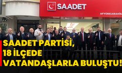 Saadet Partisi, 18 ilçede vatandaşlarla buluştu!