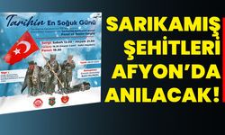 Sarıkamış Şehitleri Afyon’da anılacak!