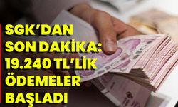 SGK’dan son dakika: 19.240 TL’lik ödemeler başladı