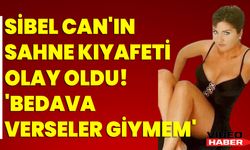 Sibel Can'ın Sahne Kıyafeti Olay Oldu! 'Bedava Verseler Giymem'