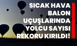 Sıcak hava balon uçuşlarında yolcu sayısı rekoru kırıldı!