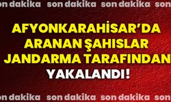 Afyonkarahisar’da aranan şahıslar jandarma tarafından yakalandı!