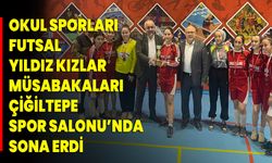 Okul Sporları Futsal Yıldız Kızlar Müsabakaları Çiğiltepe Spor Salonu’nda Sona Erdi