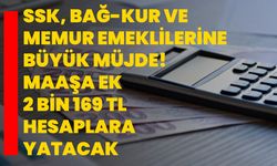 SSK, Bağ-Kur ve Memur emeklilerine büyük müjde! Maaşa ek 2 Bin 169 TL hesaplara yatacak