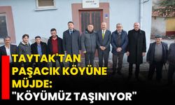 Taytak'tan Paşacık Köyüne Müjde: "Köyümüz Taşınıyor"