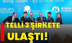 Telli 3 şirkete ulaştı!