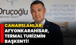 Canarslanlar: Afyonkarahisar, termal turizmin başkenti!