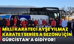 Milli Karateci Ayşe Yılmaz, Karate 1 Series A Sezonu İçin Gürcistan’a Gidiyor!