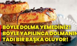 Böyle dolma yemediniz! Böyle yapılınca dolmanın tadı bir başka oluyor!