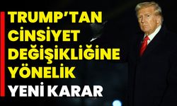 Trump’tan Cinsiyet Değişikliğine Yönelik Yeni Karar!