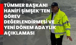 TÜMMER Başkanı Hanifi Şimşek’ten Görev Değerlendirmesi ve Yeni Dönem Adaylık Açıklaması