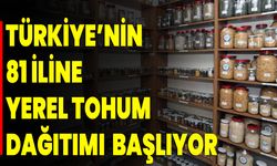 Türkiye’nin 81 iline yerel tohum dağıtımı 3 Şubat’ta başlıyor