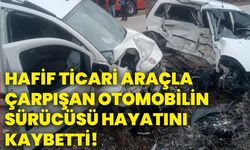 Hafif ticari araçla çarpışan otomobilin sürücüsü hayatını kaybetti!