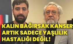 Kalın bağırsak kanseri artık sadece yaşlılık hastalığı değil!