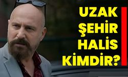 Uzak Şehir Halis Kimdir?