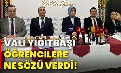 Vali Yiğitbaşı, öğrencilere ne sözü verdi!