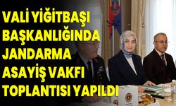 Vali Yiğitbaşı Başkanlığında Jandarma Asayiş Vakfı Toplantısı Yapıldı