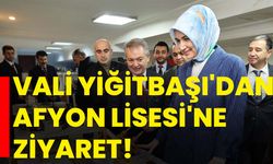 Vali Yiğitbaşı'dan Afyon Lisesi'ne ziyaret!