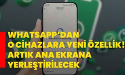 WhatsApp’dan o cihazlara yeni özellik! Artık ana ekrana yerleştirilecek