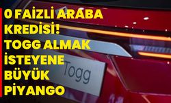 0 faizli araba kredisi! TOGG almak isteyene büyük piyango