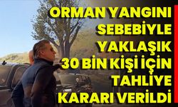 Orman Yangını Sebebiyle Yaklaşık 30 Bin Kişi İçin Tahliye Kararı Verildi