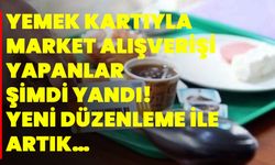 Yemek kartıyla market alışverişi yapanlar şimdi yandı! Yeni düzenleme ile artık…