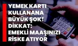 Yemek kartı kullanana büyük şok! Dikkat: Emekli maaşınızı riske atıyor