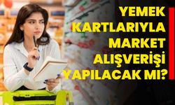 Yemek kartlarıyla market alışverişi yapılacak mı?