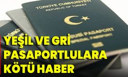 Yeşil Ve Gri Pasaportlulara Kötü Haber