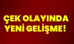 Çek olayında yeni gelişme!