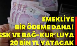 Emekliye Bir Ödeme Daha! SSK Ve Bağ-Kur’luya 20 Bin TL Yatacak