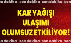 Kar Yağışı Ulaşımı Olumsuz Etkiliyor