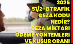 2025 51/2-B Trafik Ceza Kodu Nedir? Ceza Miktarı, Ödeme Yöntemleri Ve Kusur Oranı