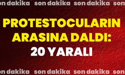 Protestocuların Arasına Daldı: 20 Yaralı