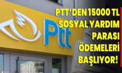 PTT’den 15000 TL sosyal yardım parası ödemeleri başlıyor! TC kimlik numarasına göre ödeme tarihleri açıklandı