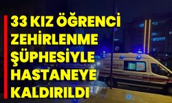 33 Kız Öğrenci Zehirlenme Şüphesiyle Hastaneye Kaldırıldı