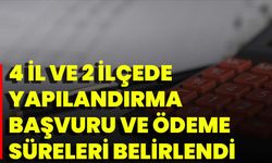 4 İl Ve 2 İlçede Yapılandırma Başvuru Ve Ödeme Süreleri Belirlendi