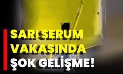 Sarı Serum Vakasında Şok Gelişme!