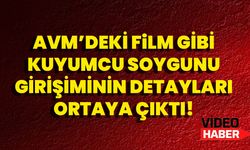 AVM’deki film gibi kuyumcu soygunu girişiminin detayları ortaya çıktı!