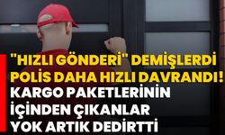 "Hızlı Gönderi" Demişlerdi, Polis Daha Hızlı Davrandı!