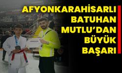 Afyonkarahisarlı Batuhan Mutlu’dan Büyük Başarı