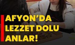 Afyon’da lezzet dolu anlar!