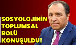 Sosyolojinin Toplumsal Rolü Konuşuldu!