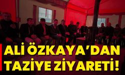 Ali Özkaya’dan taziye ziyareti!