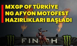 MXGP OF TÜRKİYE ve NG AFYON MOTOFEST Hazırlıkları Başladı