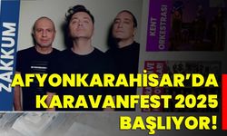 Afyonkarahisar’da KaravanFest 2025 Başlıyor!