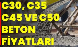 C30, C35, C45 ve C50 Beton Fiyatları