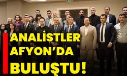 Analistler Afyonkarahisar’da buluştu!